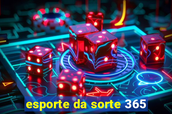 esporte da sorte 365